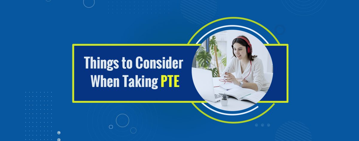 Things to Consider When Taking PTE