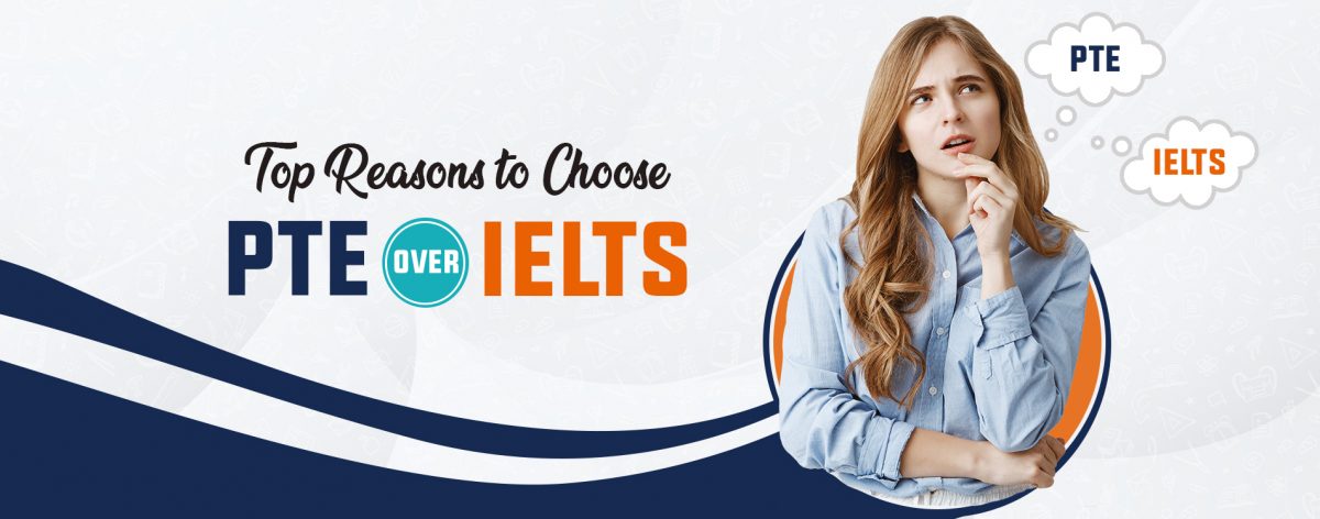 Top Reasons to Choose PTE over IELTS
