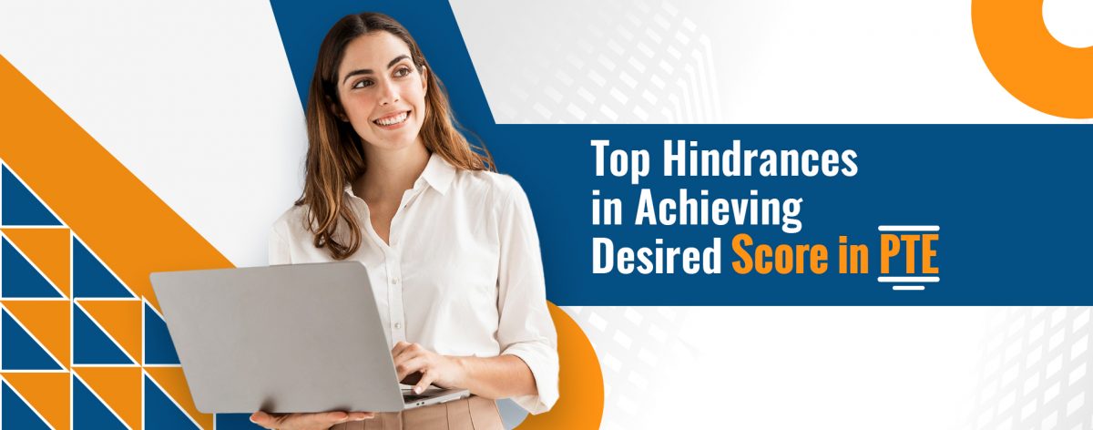 Top Hindrances in Achieving Desired Score in PTE