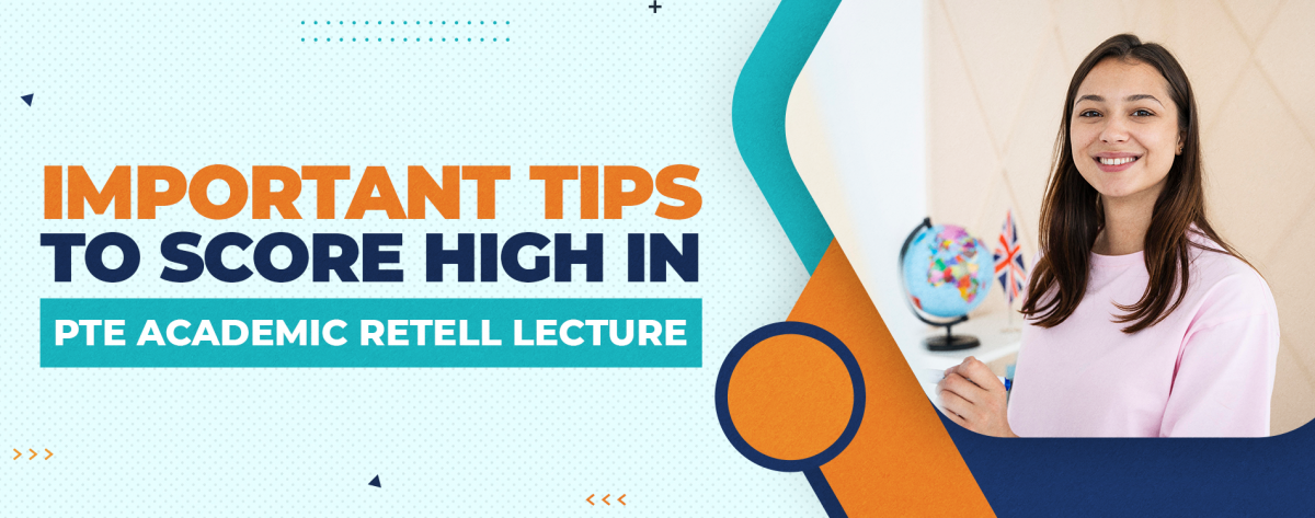 Important Tips to Score High in PTE Academic Retell Lecture