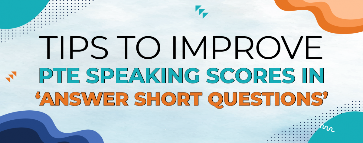 Tips to Improve PTE Speaking Scores in ‘Answer Short Questions’