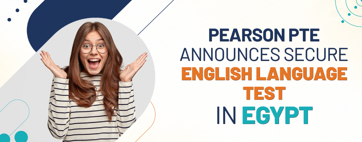 Pearson PTE Announces Secure English Language Test in Egypt