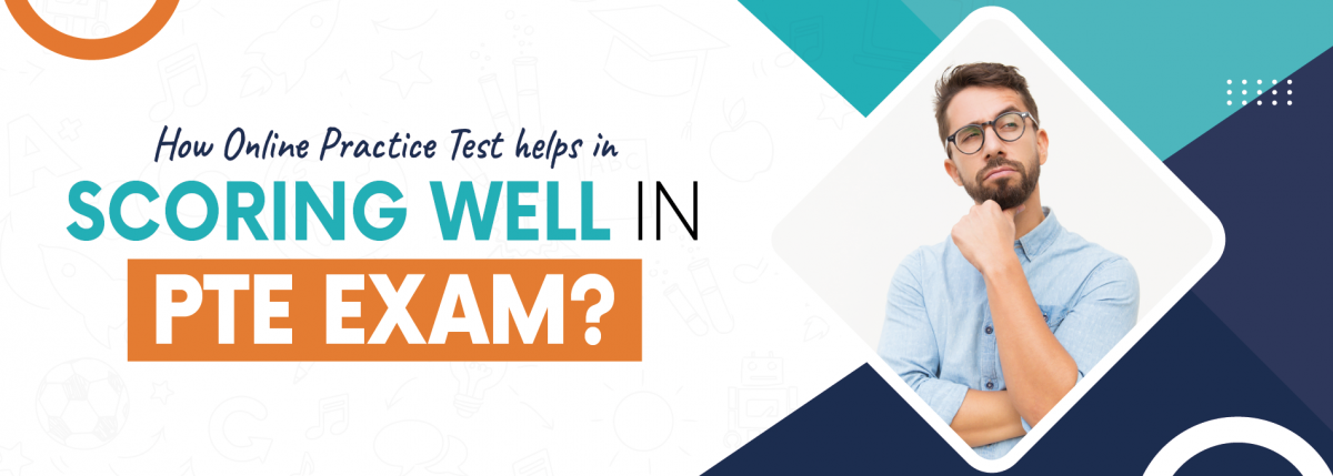 How Online Practice Test helps in Scoring Well in PTE Exam?