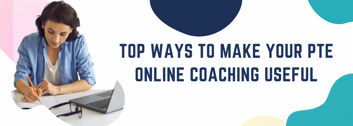 Top Ways to Make your PTE Online Coaching Useful