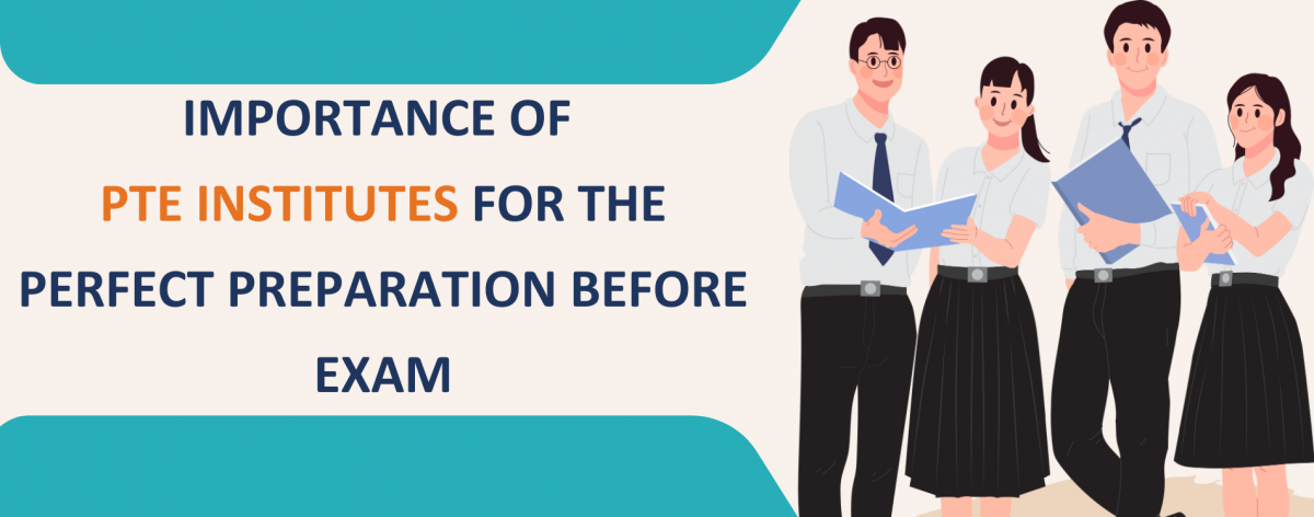 Importance of PTE Institutes for the Perfect Preparation before Exam
